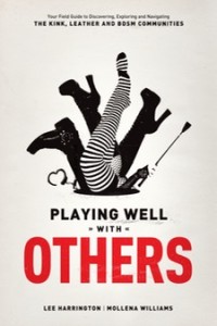 Playing Well with Others by Lee Harrington and Mollena Williams